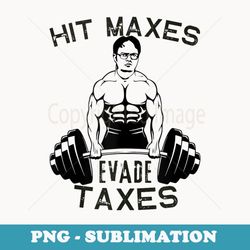 humor gym weightlifting hit maxes evade taxes workout funny - aesthetic sublimation digital file