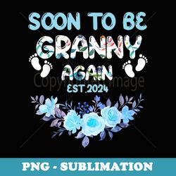 soon to be granny again 2024 cute flower baby boy shower - sublimation digital download