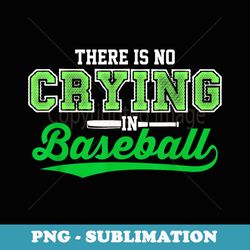 there is no crying in baseball love baseball green - vintage sublimation png download