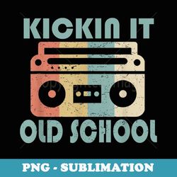 kickin it old school vintage boombox radio 80s music - sublimation digital download