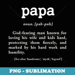 Papa Definition God-fearing Man Father's Day Grandpa - Decorative Sublimation PNG File