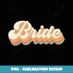 Vintage Retro Bride Bridal Bachelorette Party Matching Gift - PNG Sublimation Digital Download