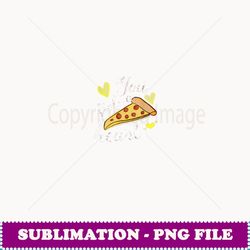 Valentines Day You Stole a Pizza My Heart - Digital Sublimation Download File