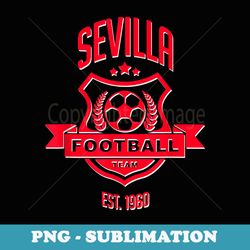 Retro Seville Spain Gameday Sport Real Soccer Fan - Special Edition Sublimation PNG File