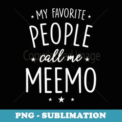 s Meemo My Favorite People Call Me Meemo - Exclusive Sublimation Digital File