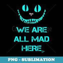 Smiling Cat tee - we are all mad here funny cat