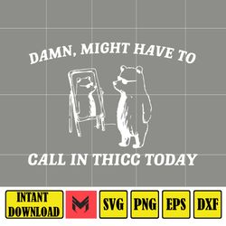 Might Have To Call In Thicc Today Comfort Colors Svg, Unisex T Shirt, Funny Svg, Meme Svg