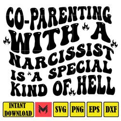 Co-Parenting With A Narcissist Is A Special Kind Of Hell Svg, Digital SVG, Instant Download