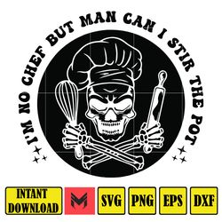 I'm No Chef But Man Can I Stir The Pot Svg, Skeleton Chef, Sarcastic Svg, Sublimation Design, Digital Download