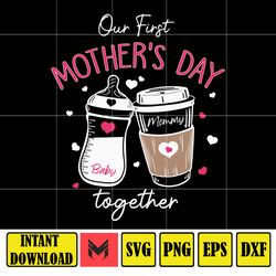 Our First Mothers Day Together Matching Svg, Mommy and Baby Svg, Custom Mother's Day Svg, Matching Family Svg