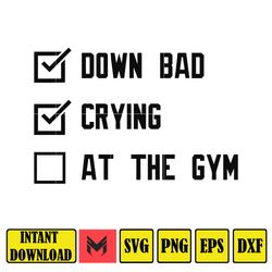 Crying at the Gym, Down Bad, Down Bad Svg, Pump Cover, Pump Cover Women, Gym Svg, Pump Cover Svg, Workout Svg