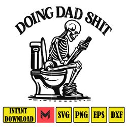 Doing Dad Shit Svg, Skeleton Svg, Dad Svg, Father's Day Svg, Dad Skeleton Svg, Dad Shit Svg, Step Dad Svg, Grandpa Svg