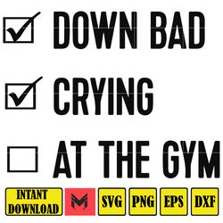 Down Bad Crying At The Gym Svg, Instant Download