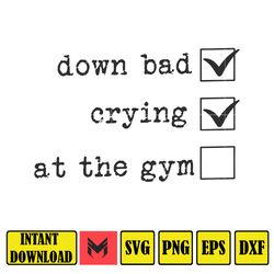 Down Bad Svg, TTPD Crewneck Svg, Crying at the Gym Svg, Instant Download