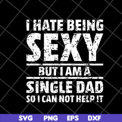 i hate being sexy svg, png, dxf, eps digital file FTD10052101