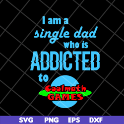 i am single dad svg, png, dxf, eps digital file FTD10052109