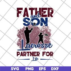 Father and son facrosse partner for life gift shirt fathers day 2021 svg, Fathers day svg, png, dxf, eps digital file FT