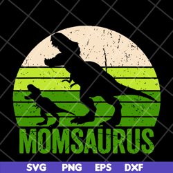 Momsaurus svg, Mother's day svg, eps, png, dxf digital file MTD04042143