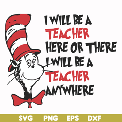 I will be a teacher here or there I will be a teacher anywhere svg, png, dxf, eps file DR00047