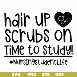 Hair up scrubs on time to study nursingstudentlife svg, png, dxf, eps file FN000430