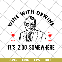 Mike DeWine Wine With Dewine Its 2 Oclock Somewhere svg, png, dxf, eps digital file FN14062111