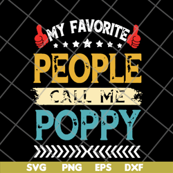 My favorite people call me poppy grandpa fathers day hot svg, png, dxf, eps digital file FTD05062113