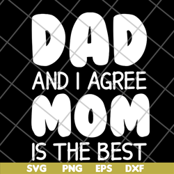 Dad And I Agree Mom Is The Best – Happy Fathers Day 2021 svg, png, dxf, eps digital file FTD09062104