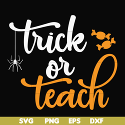 Trick or teach svg, halloween svg, png, dxf, eps digital file