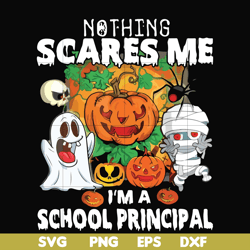 Nothing scares me im a school principal svg, png, dxf, eps digital file HLW20072012
