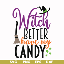 Witch better have my candy svg, halloween svg, png, dxf, eps digital file HLW2407206