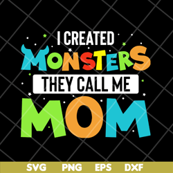 I created momsters they call me mom svg, Mother's day svg, eps, png, dxf digital file MTD08042118