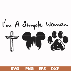 I'm a simple woman svg, png, dxf, eps file FN000301