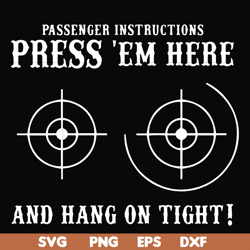 Passenger instructions press'em here and hang on tight svg, png, dxf, eps file FN000426