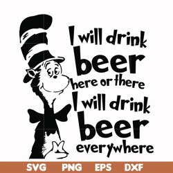 I will drink beer here or there I will drink beer everywhere svg, png, dxf, eps file DR00026