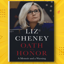 Oath and Honor A Memoir and a Warning by Liz Cheney