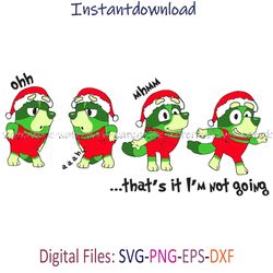 Thats It Im Not Going Svg, Ooh Ahh Thats It Im Not Going, Blue Dog Christmas Svg, instantdownload, png for shirt, cricut