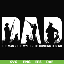 Dad the man the myth the hunting legend svg, png, dxf, eps, digital file FTD46