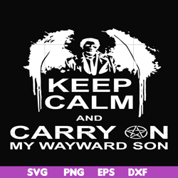 Keep calm and carry on my wayward son svg, png, dxf, eps file FN000261