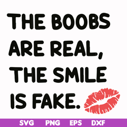 The boobs are real the smile is fake svg, png, dxf, eps file FN000675
