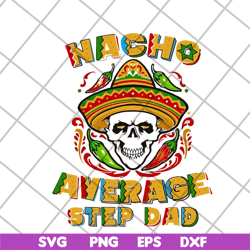 Skull Nacho Average Step Dad svg, png, dxf, eps digital file FTD13052132