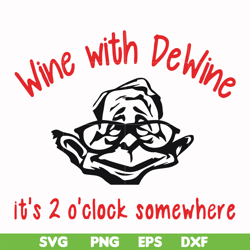 Wine with Dewine it's 2 o'clock somewhere svg, png, dxf, eps file FN0001014