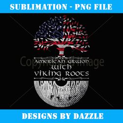 American Grown With Viking Roots US Flag Scandinavian Viking - Stylish Sublimation Digital Download