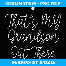 womens that's my grandson out there - aesthetic sublimation digital file