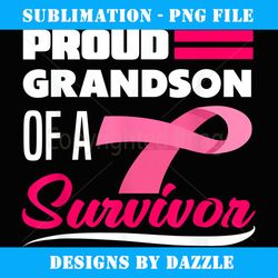 proud grandson of a survivor grandma breast cancer - sublimation-ready png file