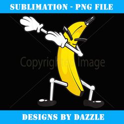 cool dab banana is dabbing cute dab fruit lover gift - png transparent digital download file for sublimation