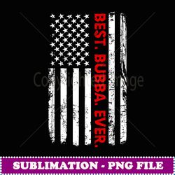 Best Bubba Ever T Funny Brother Gift with America Flag - Premium Sublimation Digital Download