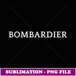 BOMBARDIER English word Apparel - PNG Transparent Sublimation Design