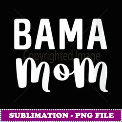 Womens Bama Mom Alabama Gift Mother's Day Football - Aesthetic Sublimation Digital File