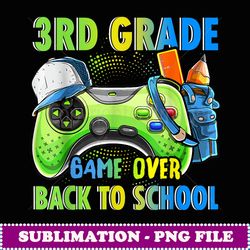 Controller 3rd Grade Game Over Back To School Gaming Lover - Professional Sublimation Digital Download