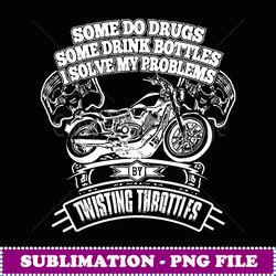 some do drugs others pop bottles outfit motorcycle biking - unique sublimation png download